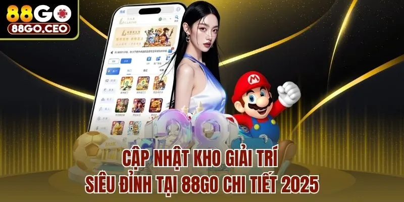 Trang chủ 23 Cập nhật kho giải trí siêu đỉnh tại 88go chi tiết 2025