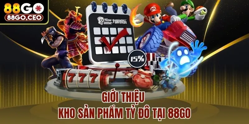 Giới Thiệu 88go - Thiên Đường Giải Trí Uy Tín Top 1 Gambling 3 Giới thiệu kho sản phẩm tỷ đô tại 88go
